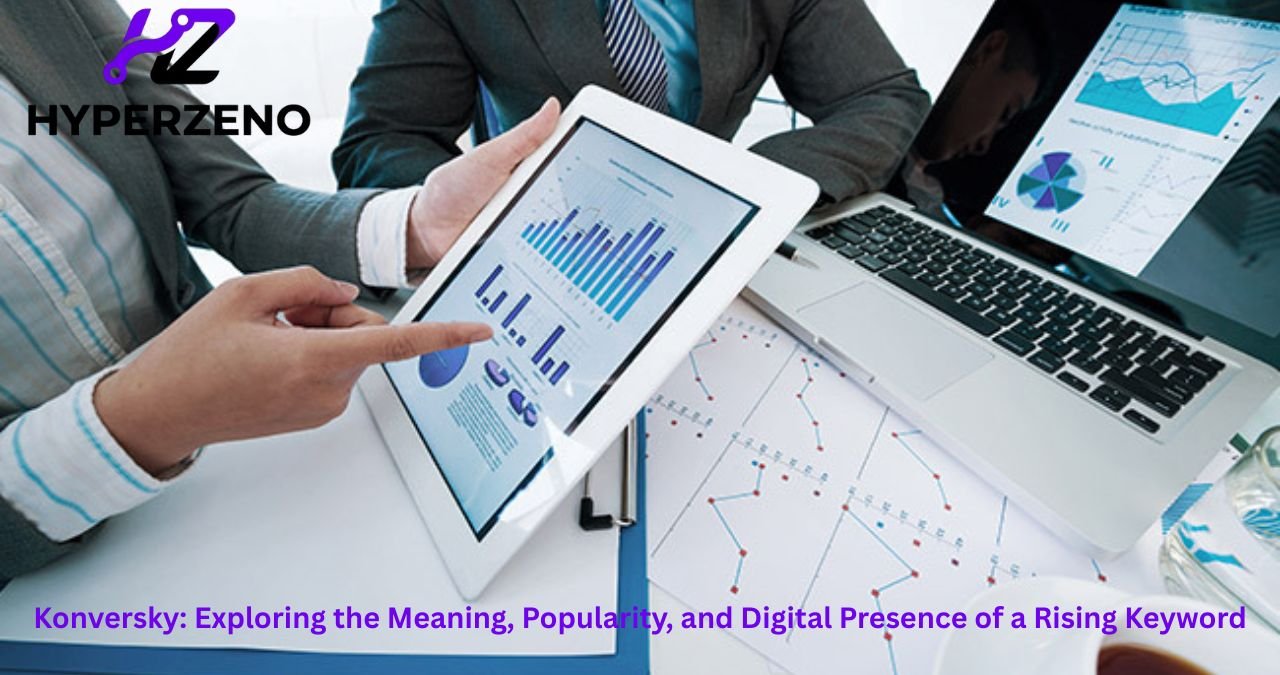 Konversky: Exploring the Meaning, Popularity, and Digital Presence of a Rising Keyword